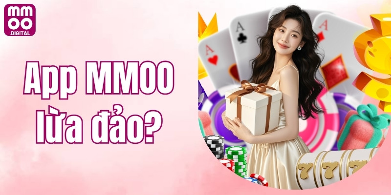 App MMOO Lừa Đảo? Sự Thật Về Mức Độ Uy Tín Của Thương Hiệu