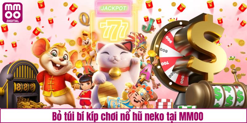 Bỏ túi bí kíp chơi nổ hũ neko tại MMOO