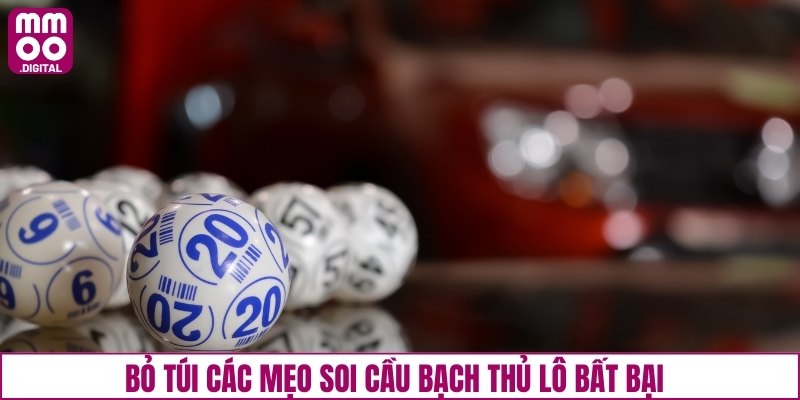Bỏ túi các mẹo soi cầu bạch thủ lô bất bại