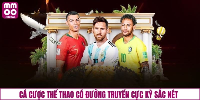 Cá cược thể thao có đường truyền cực kỳ sắc nét