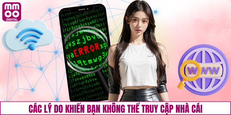 Các lý do khiến bạn không thể truy cập nhà cái