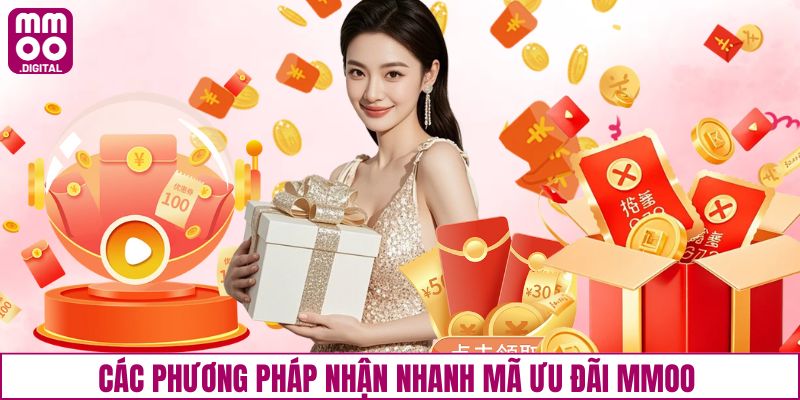 Các phương pháp nhận nhanh mã ưu đãi MMOO