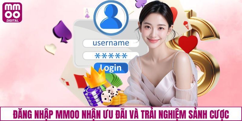 Đăng nhập MMOO nhận ưu đãi và trải nghiệm sảnh cược cực chất