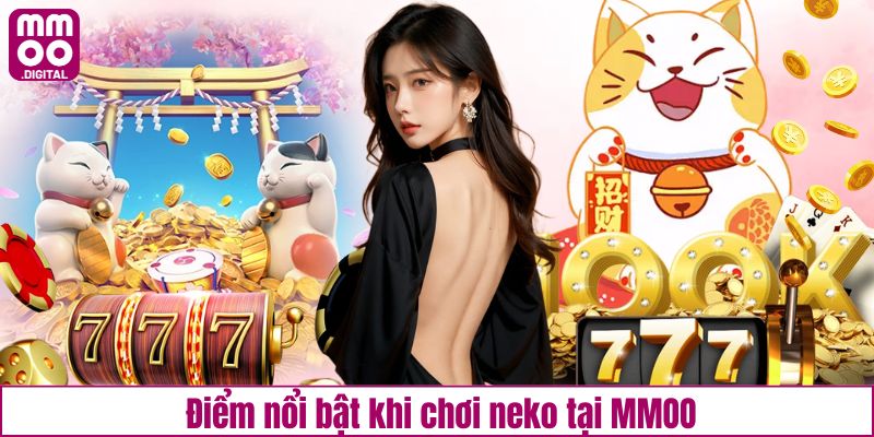 Điểm nổi bật khi chơi neko tại MMOO