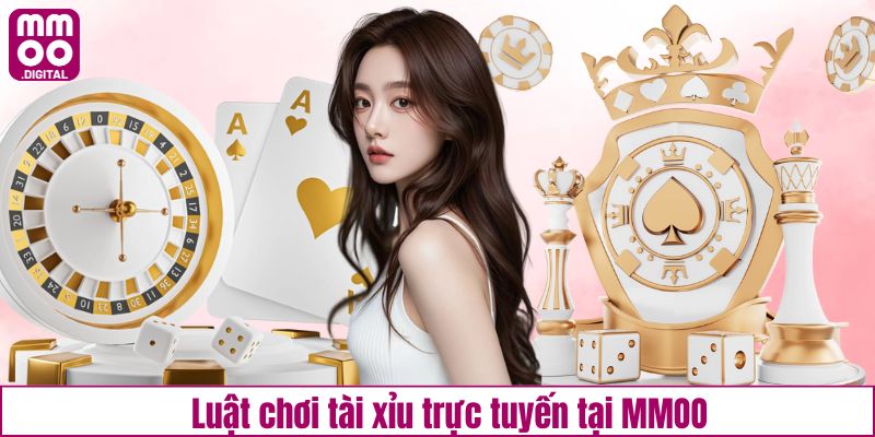 Luật chơi tài xỉu trực tuyến tại MMOO