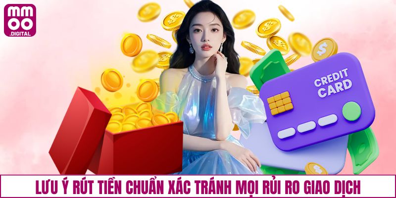 Lưu ý rút tiền chuẩn xác tránh mọi rủi ro giao dịch