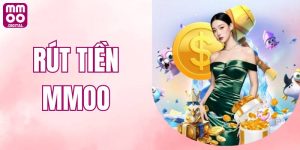 Cách Rút Tiền MMOO An Toàn Và Nhận Tiền Siêu Tốc Trong Ngày