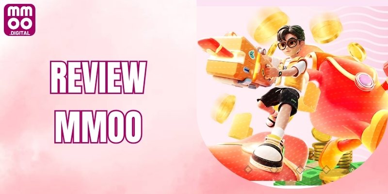 Review MMOO - Cập Nhật Các Thông Tin Mới Nhất Cho Hội Viên
