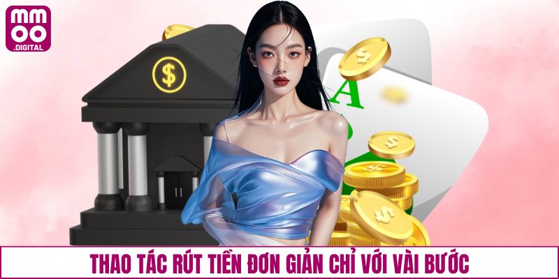 Thao tác rút tiền đơn giản chỉ với vài bước