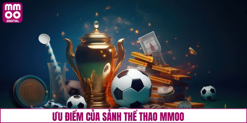 Thế mạnh đặc biệt chỉ có tại thể thao MMOO