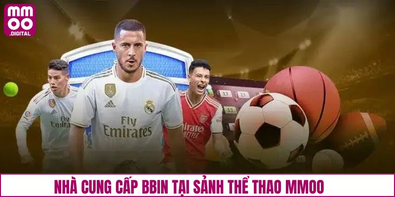 Thể thao MMOO và sảnh cá cược BBIN