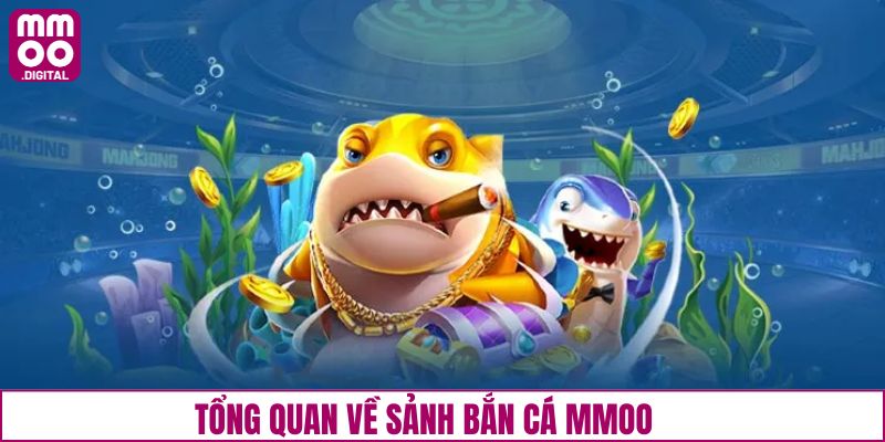 Tổng quan về chuyên mục bắn cá MMOO