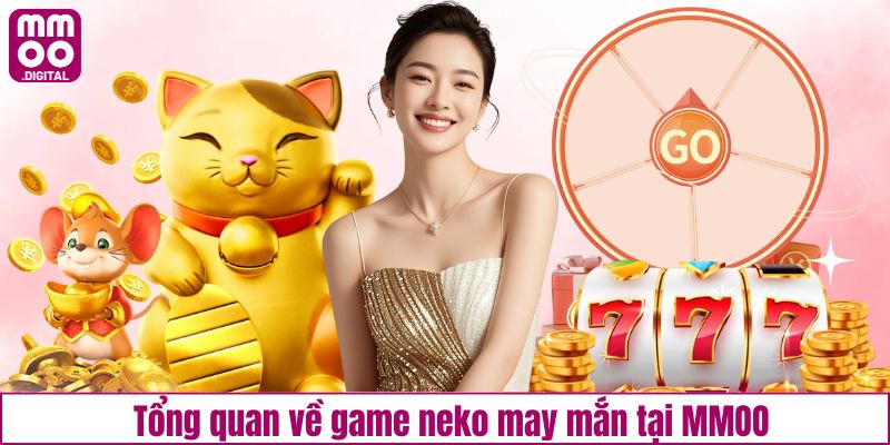 Tổng quan về game neko may mắn tại MMOO