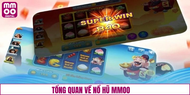 Tổng quan về sức hút của nổ hũ MMOO