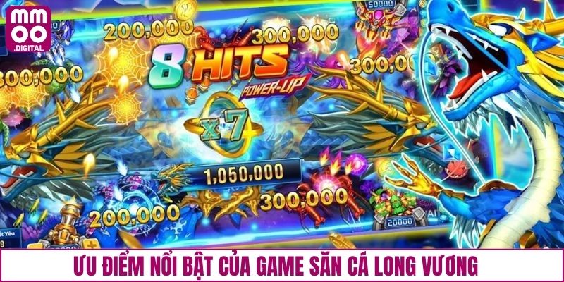 Ưu điểm nổi bật của game săn cá Long Vương tại MMOO